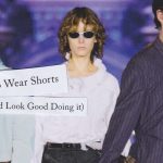 Addressed: How to Wear Shorts (and Look Good Doing It)