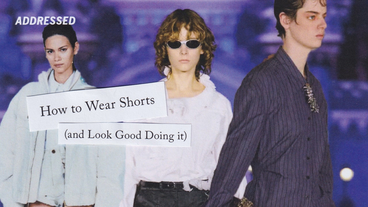Addressed: How to Wear Shorts (and Look Good Doing It)